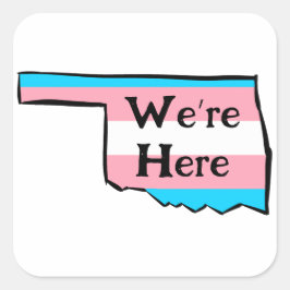 Oklahoma Trans Pride Wir sind hier oder Ihre Nachr Quadratischer Aufkleber