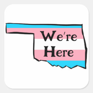 Oklahoma Trans Pride Wir sind hier oder Ihre Nachr Quadratischer Aufkleber