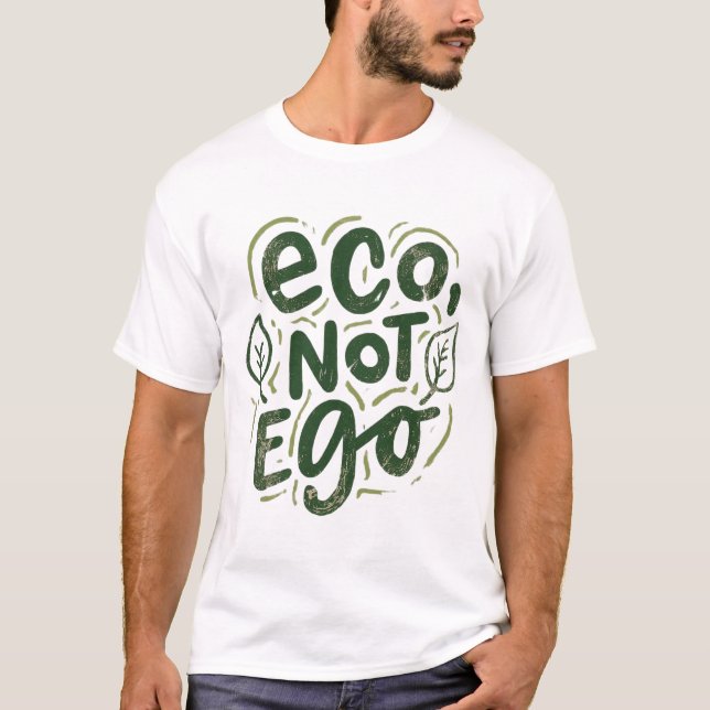 Öko, nicht Ego T-Shirt (Vorderseite)