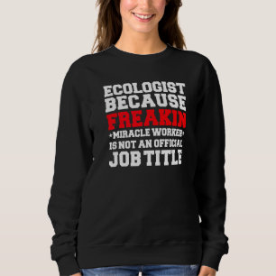 Ökologe Miracle Worker Ecology Student Graduate Sweatshirt