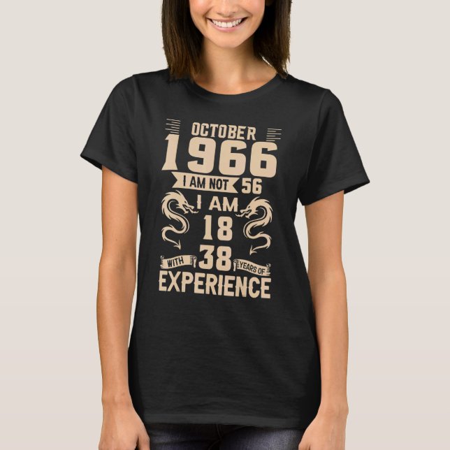Oktober 1966 Ich bin nicht 56 Ich bin 18 mit 38 Ja T-Shirt (Vorderseite)
