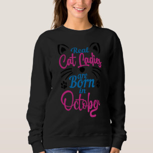 Oktober Geburtstag für Frauen der Katze für ihre F Sweatshirt