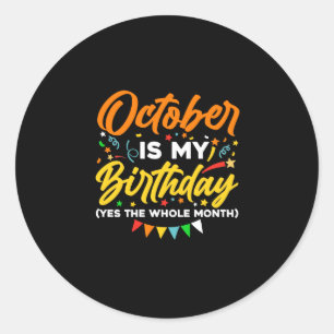 Oktober ist mein Geburtstag Der ganze Monat Oktobe Runder Aufkleber