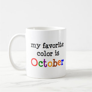 Oktober ist meine Lieblingsfarbe Kaffeetasse