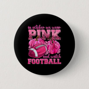Oktober tragen wir Pink und schauen Fußball Breast Button