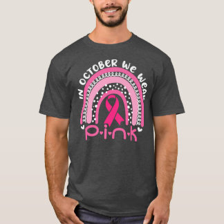 Oktober tragen wir rosa Regenbogen Ribbon Brustkre T-Shirt