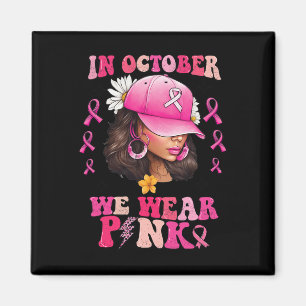 Oktober tragen wir rosa schwarze Frau Brustkrebs A Magnet