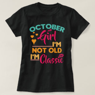 Oktobermädchen, ich bin nicht alt, ich bin klassis T-Shirt
