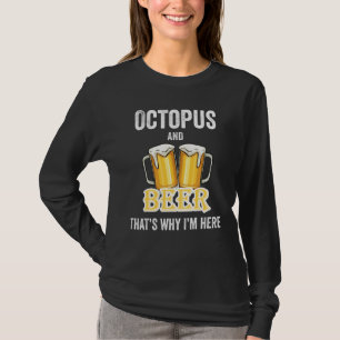 Oktopus und Bier deshalb bin ich hier T-Shirt