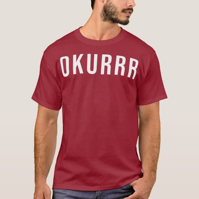 Okurrr meme T-Shirt (Vorderseite)