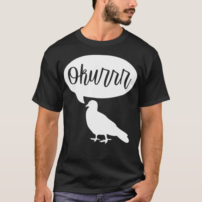 Okurrr-Taube-Shirt T-Shirt (Vorderseite)