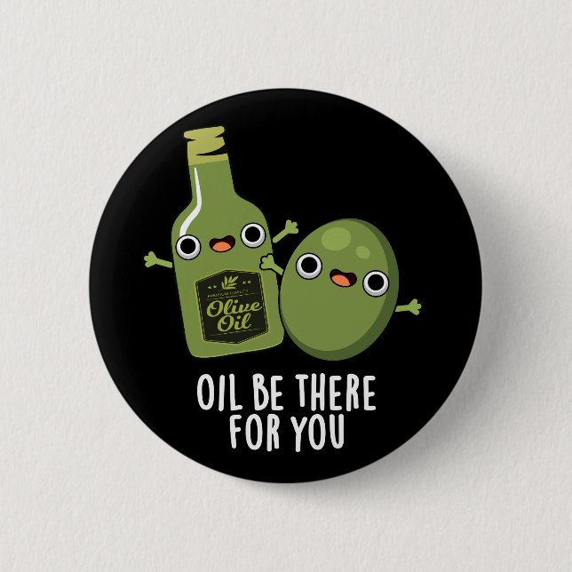 Öl gibt es für Sie Funny Olive Puppe Dark BG Button (Vorderseite)