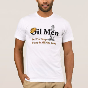Öl-Männer Drill'er tief, pumpen es alles Nite la T-Shirt