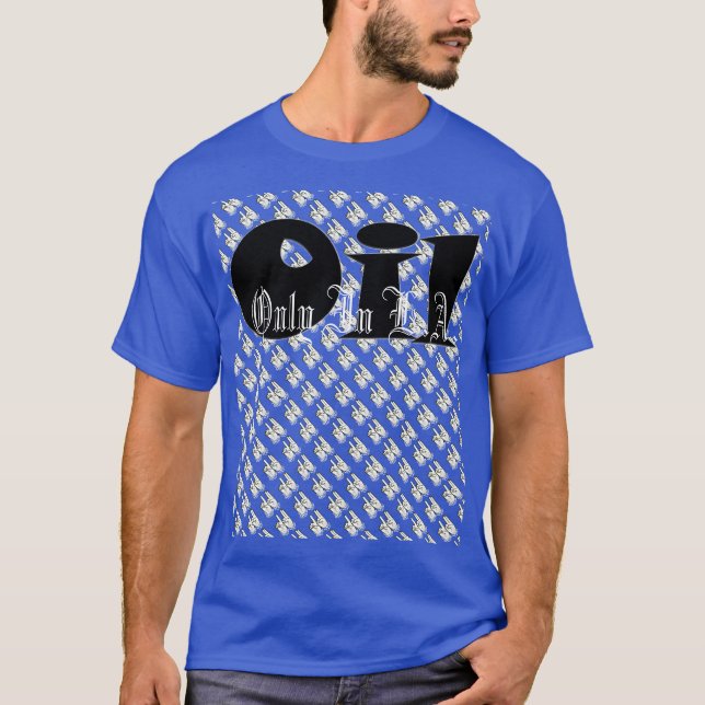 Öl: Nur in L.A. tun Sie vorbei U T-Shirt (Vorderseite)
