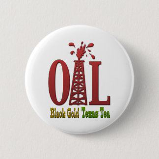 Öl, schwarzes Gold, Texas-Tee Button