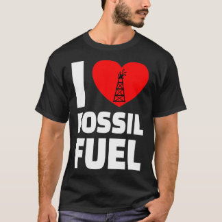 ÖLARBEITNEHMER I Liebe Fossile Brennstoffe T-Shirt