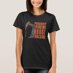 Ölbohrer Fracker T-Shirt