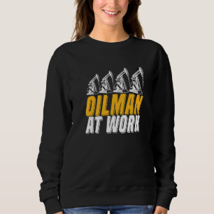 Ölbohrer Ölbohrer Fracker Fracking Ölfeld Sweatshirt