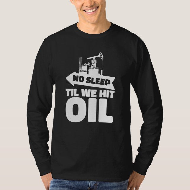 Ölbohrinsel Fracker Fracking Ölfeld  1 T-Shirt (Vorderseite)