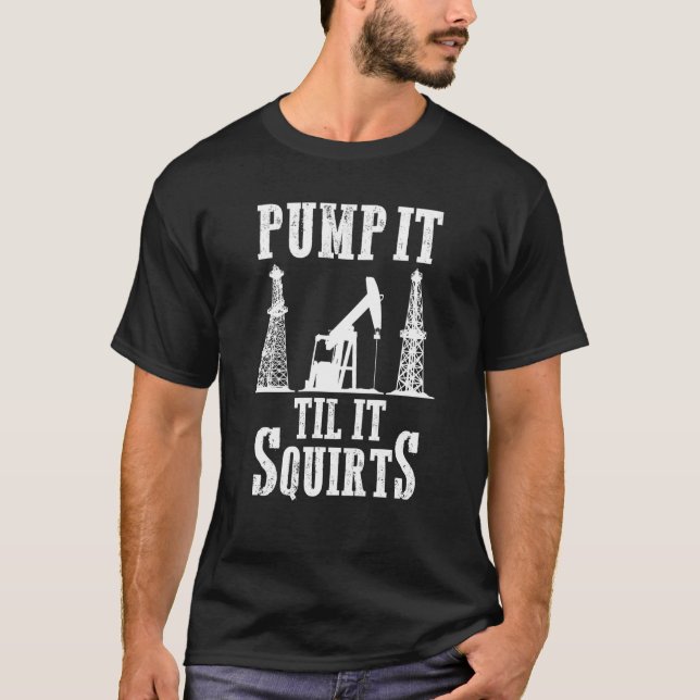 Ölbohrpumpe für Ölfelderarbeiter T-Shirt (Vorderseite)