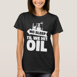 Ölbohrturm Fracker Fracking Ölfeld T-Shirt