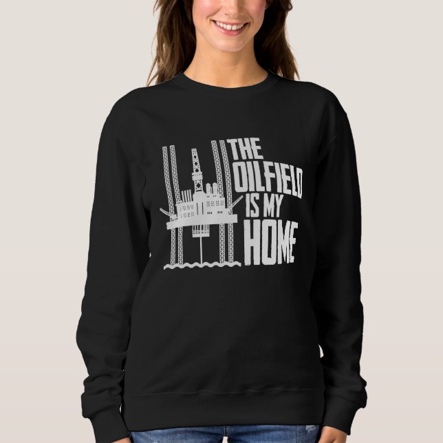 Ölbohrung Zuhause Fracker Fracking Ölfeld Sweatshirt (Vorderseite)