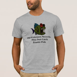 Old Fishermen Sprichwort Zombie Fish T - Shirt