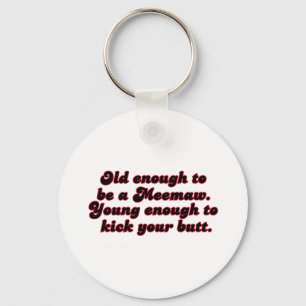Old genug Meemaw Schlüsselanhänger