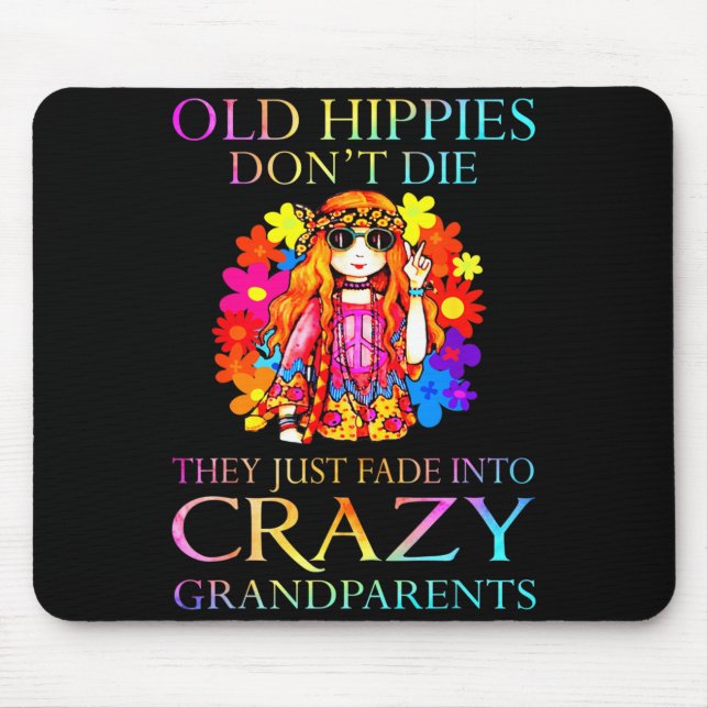 Old Hipes Don't Die They Just Fade Into Crazy Gran Mousepad (Vorne)