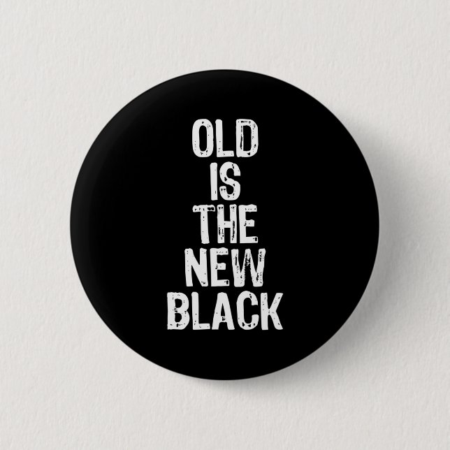 Old Is The New Black Funny Elderly Gift Christmas  Button (Vorderseite)