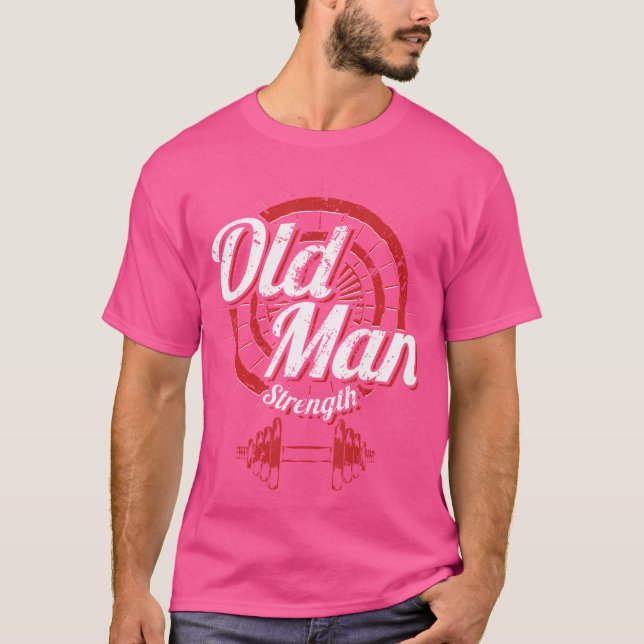 Old Man Strength Fitness Workout Gym Lover Body Bu T-Shirt (Vorderseite)