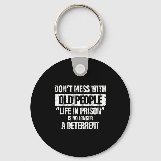 Old People Gag Dont Mess With Old People Pr  Schlüsselanhänger (Vorderseite)