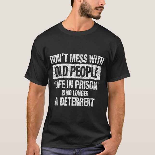 Old People Gag Don't Mess With Old People Prison  T-Shirt (Vorderseite)