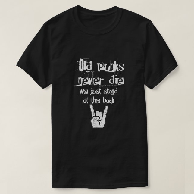 Old Punks Never Die We Just Stand At In The Back R T-Shirt (Design vorne)