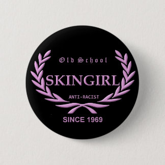 Old School Skingirl - Anti-Racist - Since 1969 Button