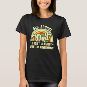 Old School Vater I Don't Co Parterie mit der Regie T-Shirt