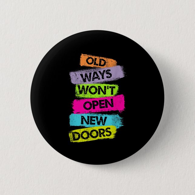 Old Ways Won't Open New Doors Motivational Quotes  Button (Vorderseite)