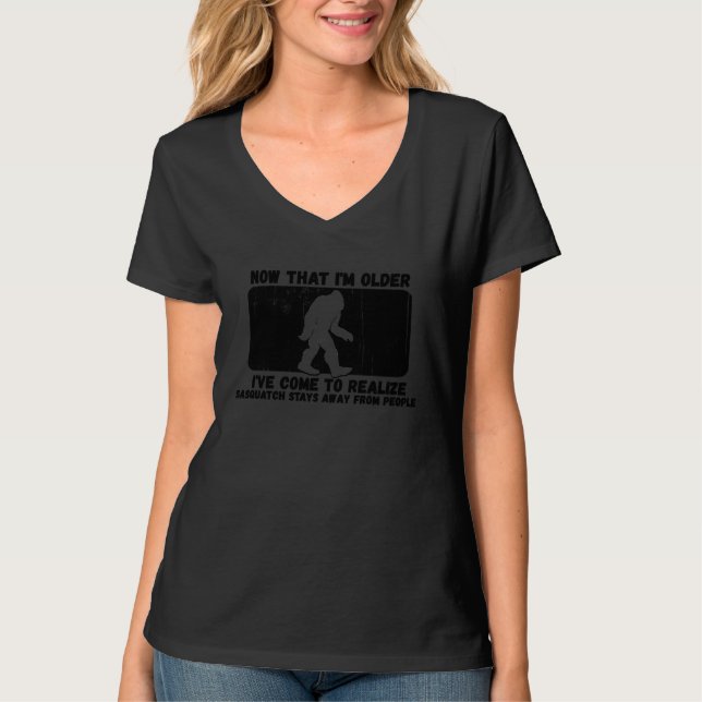 Older Realize Sasquatch Stays Away People Sasquatc T-Shirt (Vorderseite)