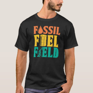 Ölfeld Fossile Brennstoffe Fracker Fracking Öl Dri T-Shirt