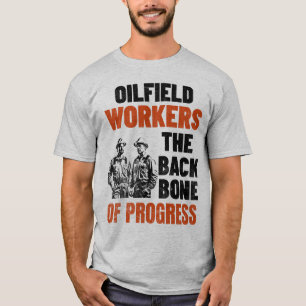 Ölfield-Mitarbeiter - das Rückgrat des Progress-Öl T-Shirt