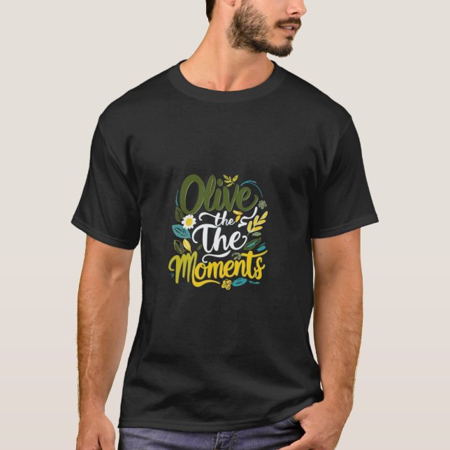 Olive the Moments - Inspirationsstipografisches De T-Shirt (Vorderseite)