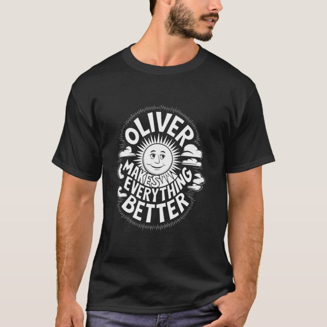 Oliver Makes Everything Better T-Shirt (Vorderseite)