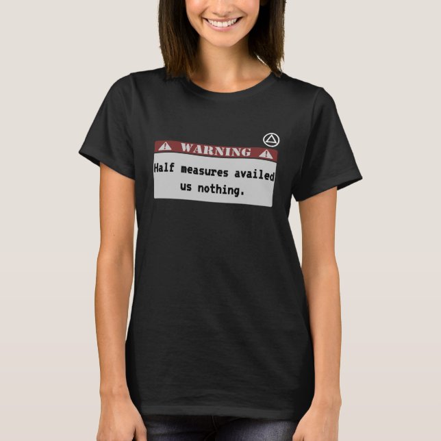 OM halbe Maßnahmen brachten uns nichts ein T-Shirt (Vorderseite)