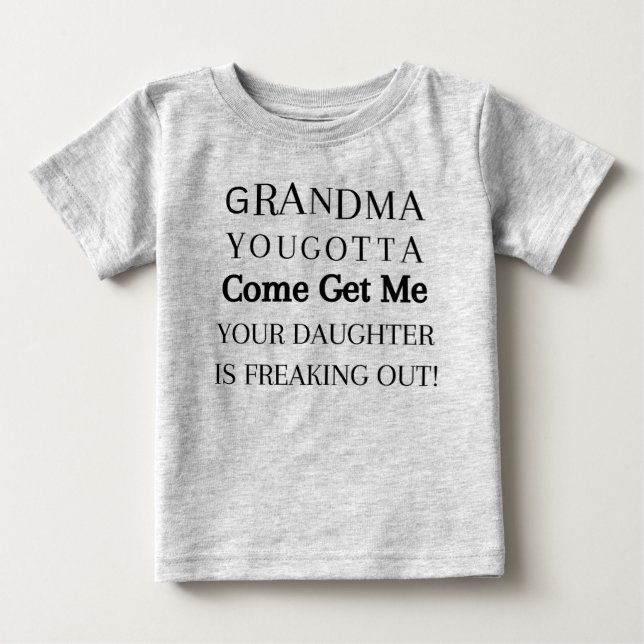 Oma, du Gotta komm raus Baby T-shirt (Vorderseite)