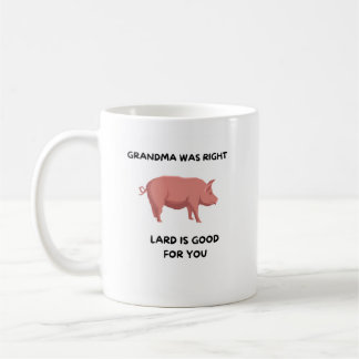 Oma hatte recht - Lard ist gut für dich Kaffeetasse