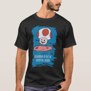 Oma ist wieder im Krankenhaus T-Shirt