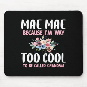 Oma-mae, weil ich zu cool bin, um Oma Flo genannt  Mousepad