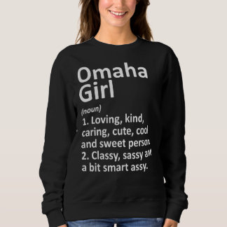 Omaha Girl Ne Nebraska Funny City Zuhause Roots Sweatshirt
