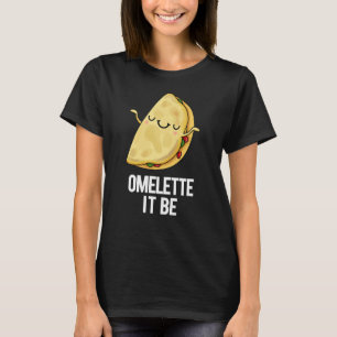 Ome lette Es ist lustig Omelet Pun Dark BG T-Shirt