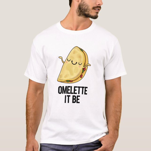 Ome-lette Es ist lustig Omelet Pun T-Shirt (Vorderseite)